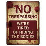 Funny No Trespassing Sign, ‘We’re Tired of Hiding the Dead Bodies’ Novelty Sign for Gates, Outdoors, Vintage Aluminum Signs, Gag &amp; Prank Sign, Vintage Aluminum Design, 9” x 12”, Funny Signs for Homes